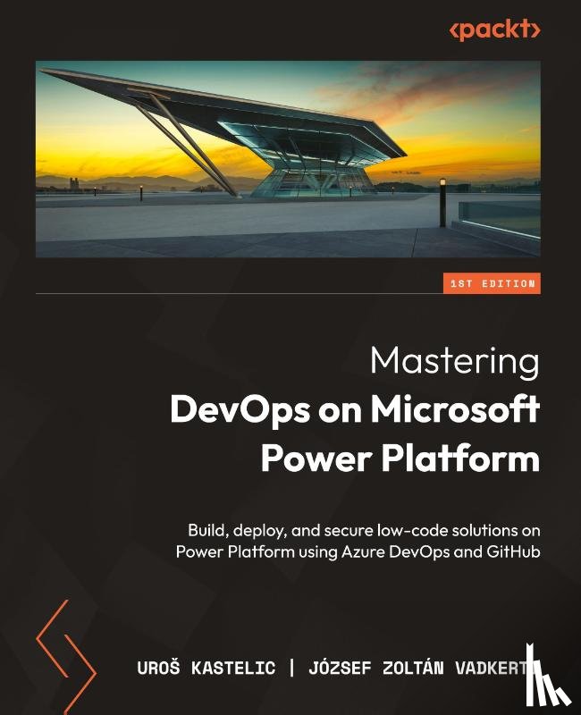 Kastelic, Uro¿, Vadkerti, József Zoltán - Mastering DevOps on Microsoft Power Platform