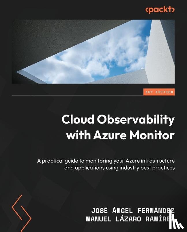 Fernandez, Jose Angel, Ramirez, Manuel Lazaro - Cloud Observability with Azure Monitor