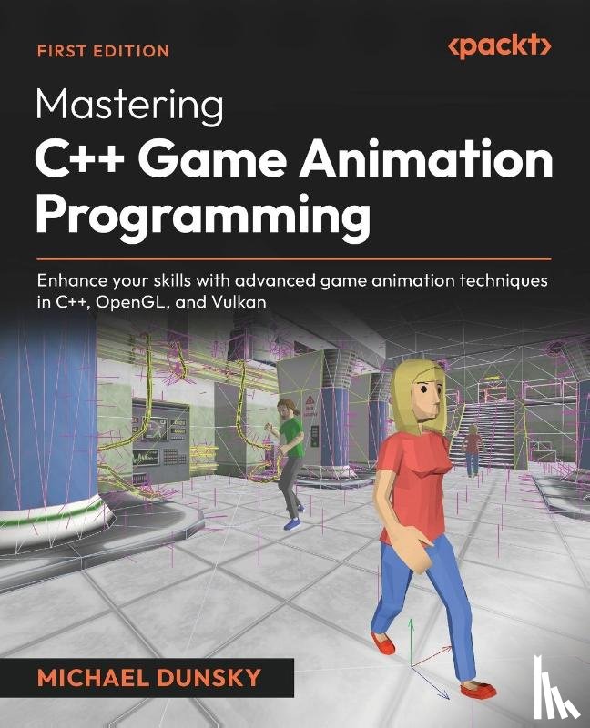 Dunsky, Michael - Mastering C++ Game Animation Programming
