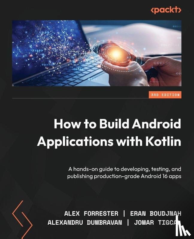 Forrester, Alex, Boudjnah, Eran, Dumbravan, Alexandru - How to Build Android Applications with Kotlin - Third Edition