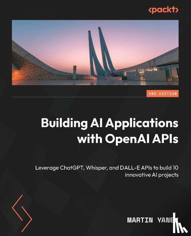 Yanev, Martin - Building AI Applications with OpenAI APIs - Second Edition