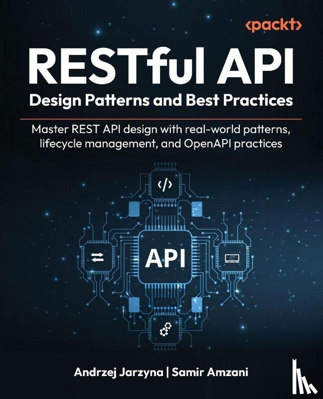 Jarzyna, Andrzej, Amzani, Samir - RESTful API Design Patterns and Best Practices