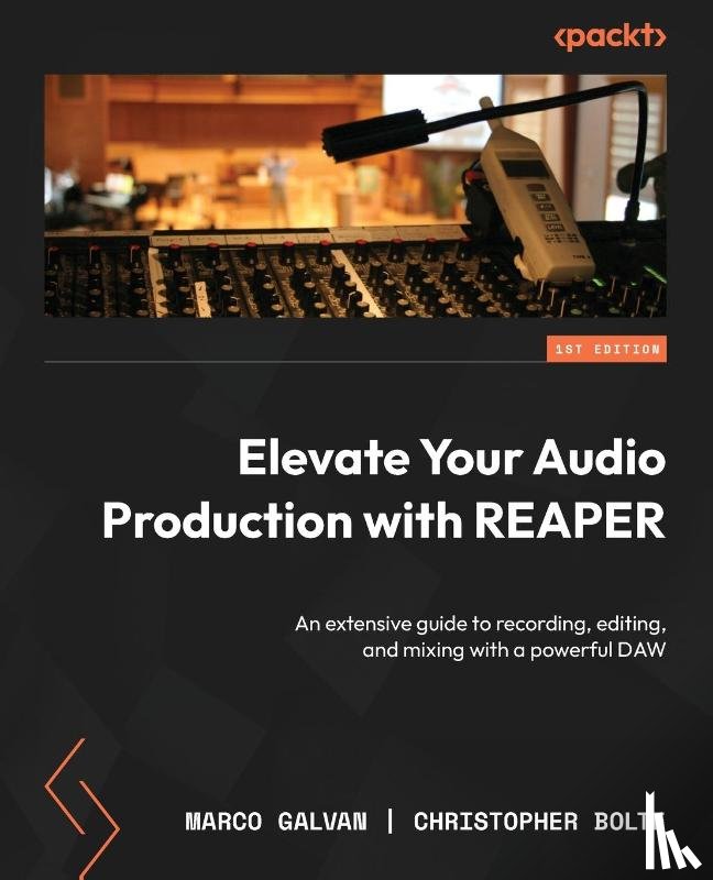 Galvan, Marco, Bolte, Christopher - Elevate Your Audio Production with REAPER