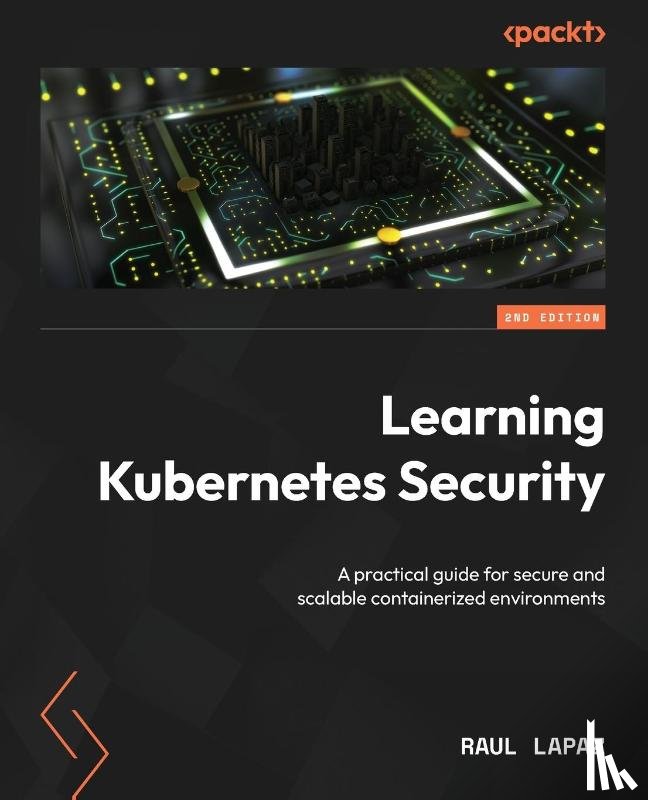 Lapaz, Raul - Learning Kubernetes Security - Second Edition