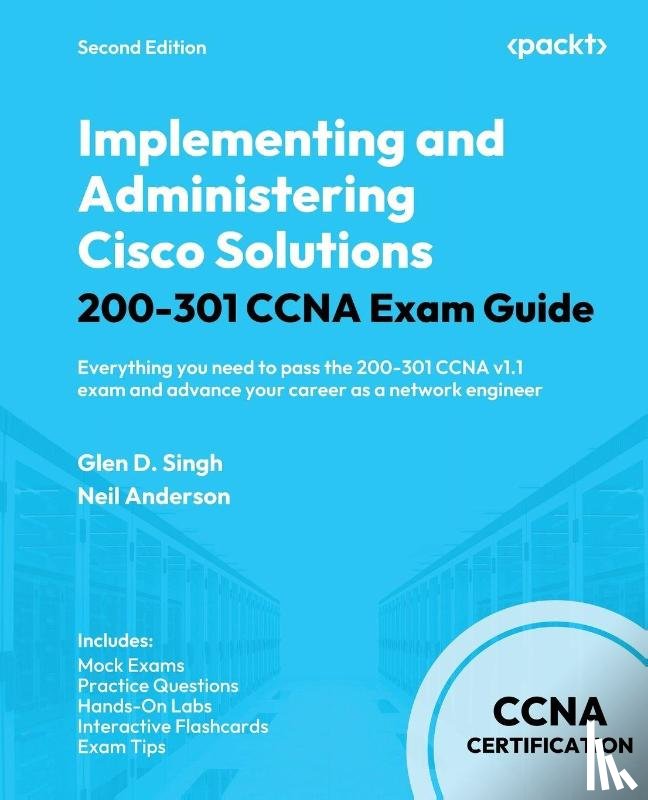 Singh, Glen D., Anderson, Neil - Implementing and Administering Cisco Solutions 200-301 CCNA Exam Guide