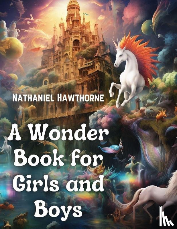 Nathaniel Hawthorne - A Wonder Book for Girls and Boys