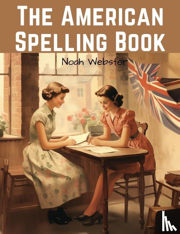 Noah Webster - The American Spelling Book