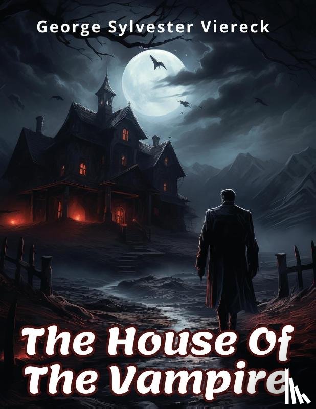 George Sylvester Viereck - The House Of The Vampire