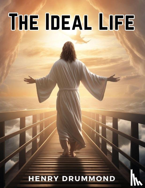 Henry Drummond - The Ideal Life