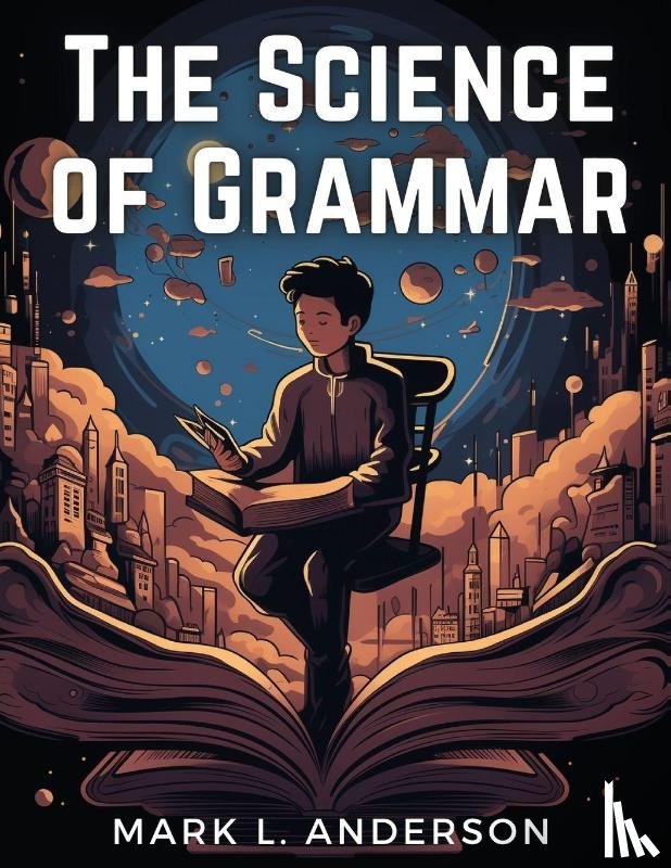 Mark L. Anderson - The Science of Grammar
