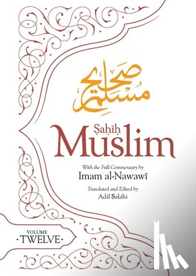 Muslim, Imam Abul-Husain - Sahih Muslim (Volume 12): With the Full Commentary by Imam Nawawi