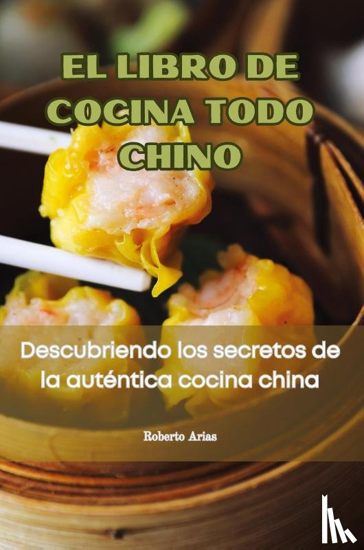Roberto Arias - EL LIBRO DE COCINA TODO CHINO