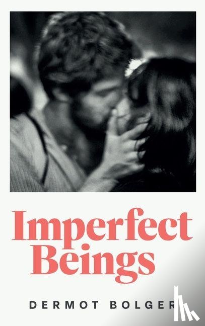 Bolger, Dermot - IMPERFECT BEINGS
