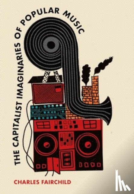 Fairchild, Charles - The Capitalist Imaginaries of Popular Music