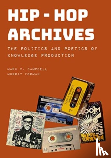 Campbell, Mark V. (University of Toronto Scarborough), Forman, Murray (Northeastern University - Hip-Hop Archives