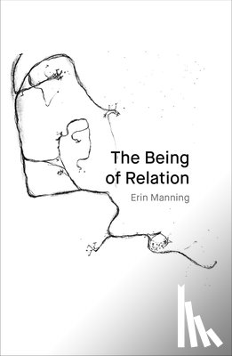 Manning, Erin - The Being of Relation