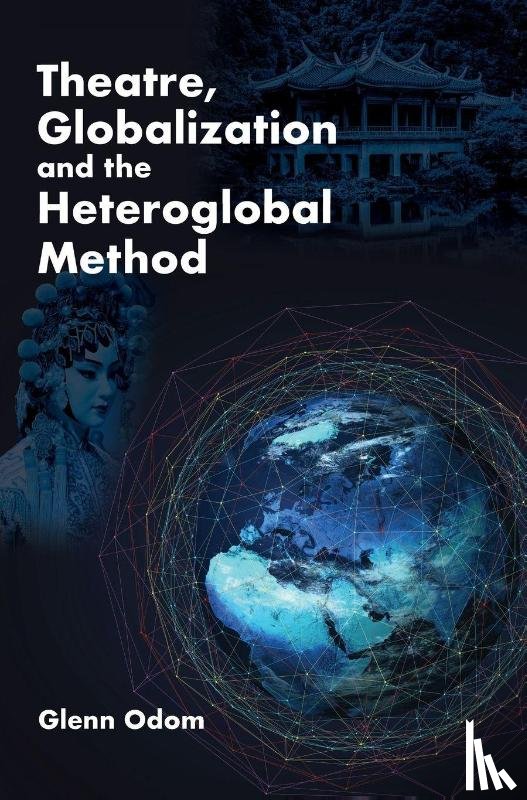 Odom, Glenn - Theatre, Globalization and the Heteroglobal Method