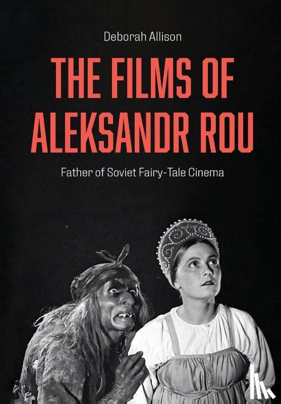Allison, Deborah (University of East Anglia.) - The Films of Aleksandr Rou