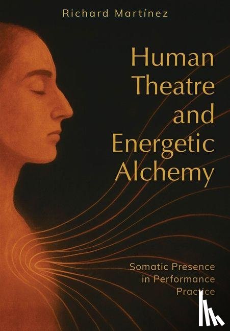 Martinez, Richard - Human Theatre and Energetic Alchemy