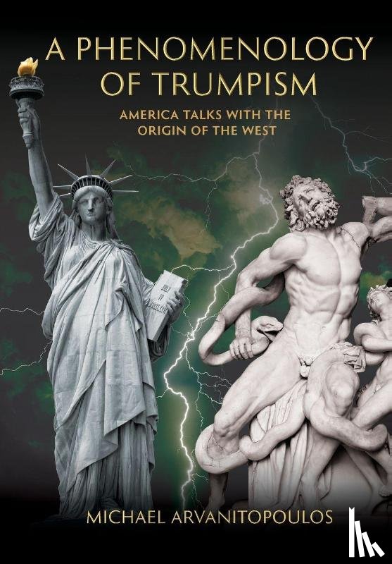 Arvanitopoulos, Michael - A Phenomenology of Trumpism