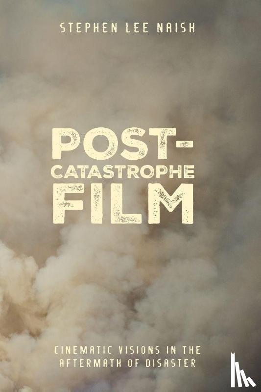 Naish, Stephen Lee (Independent Scholar - Post-Catastrophe Film