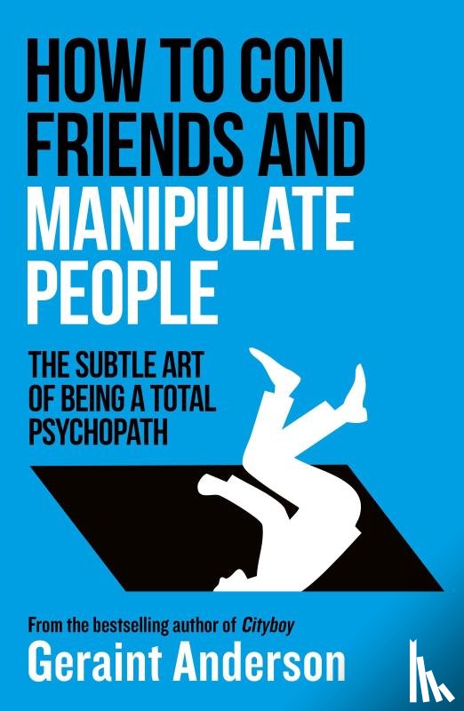 Anderson, Geraint - How to Con Friends and Manipulate People