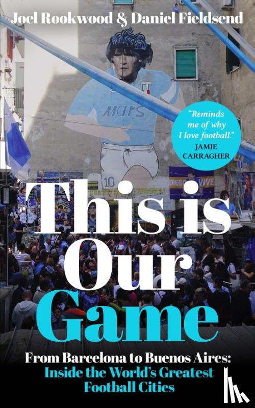 Rookwood, Joel, Fieldsend, Daniel - This is Our Game
