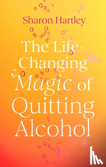 Hartley, Sharon - The Life-Changing Magic of Quitting Alcohol