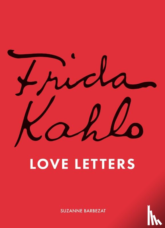 Barbezat, Suzanne - Frida Kahlo's Love Letters
