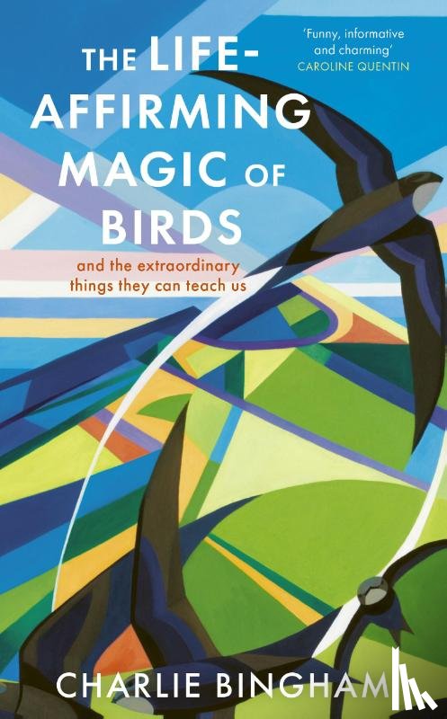 Bingham, Charlie - The Life-Affirming Magic of Birds