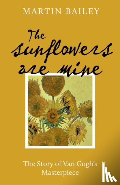 Bailey, Martin - The Sunflowers are Mine