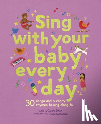 Giordano, Chloe - Sing with Your Baby Every Day: 30 Songs and Nursery Rhymes to Sing Along to