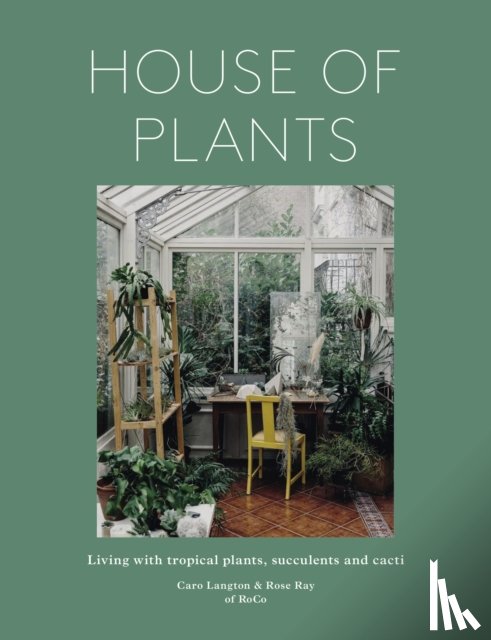Ray, Rose, Langton, Caro - House of Plants