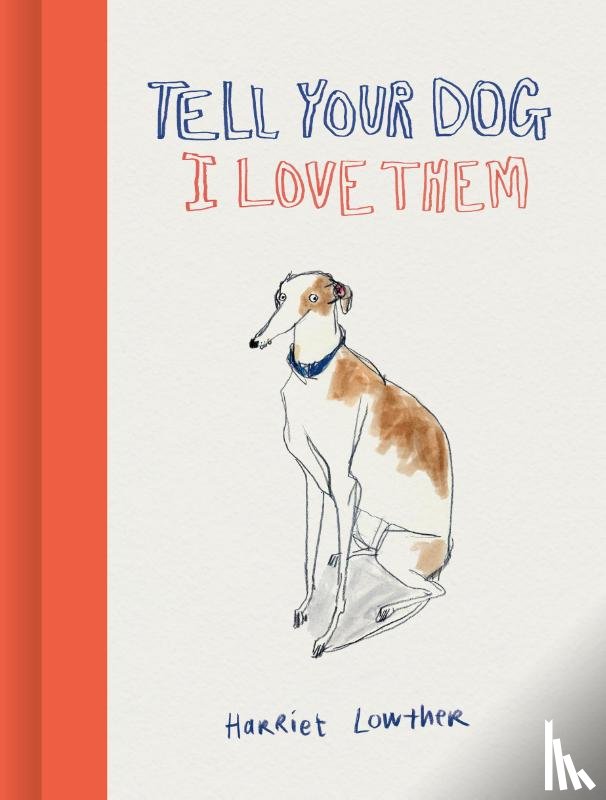 Lowther, Harriet - Tell Your Dog I Love Them