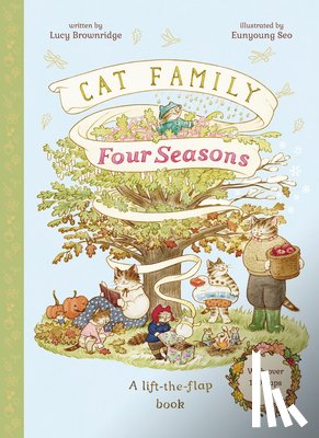 Brownridge, Lucy - Cat Family Four Seasons: A Lift-The-Flap Book (with Over 140 Flaps)