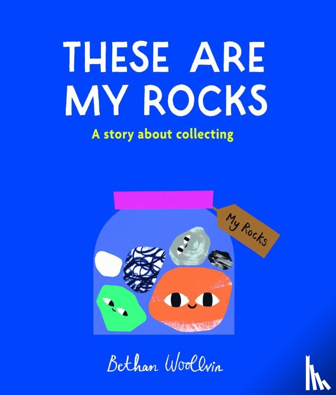 Woollvin, Bethan - These Are My Rocks