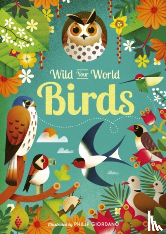 Bedoyere, Camilla de la - Wild Your World: Birds