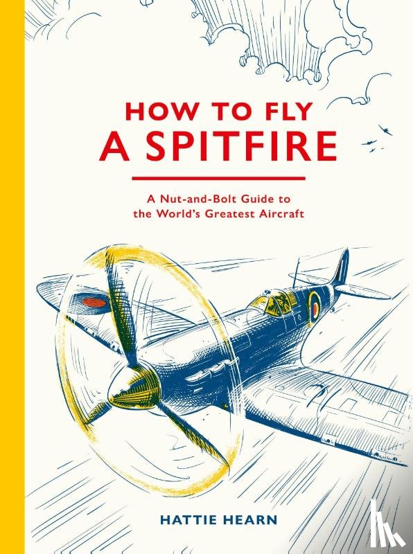 Hearn, Hattie - How To Fly A Spitfire
