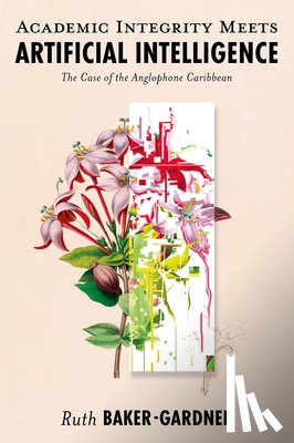 Baker-Gardner, Ruth (The University of the West Indies - Academic Integrity Meets Artificial Intelligence
