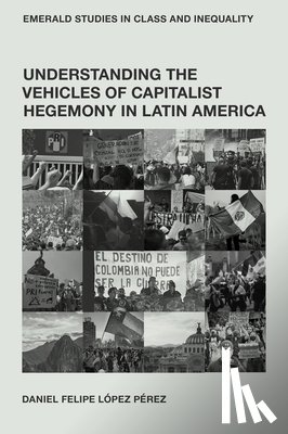 Perez, Daniel Felipe Lopez (Independent Researcher - Understanding the Vehicles of Capitalist Hegemony in Latin America
