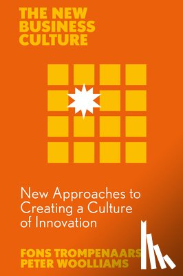 Trompenaars, Fons (Trompenaars Hampden-Turner Consulting, Woolliams, Peter (Anglia Ruskin - New Approaches to Creating a Culture of Innovation