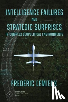 Lemieux, Frederic (Georgetown University - Intelligence Failures and Strategic Surprises in Complex Geopolitical Environments