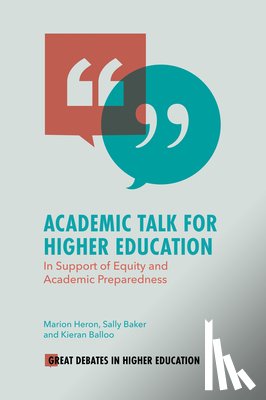 Heron, Marion (University of Surrey, Baker, Sally (University of New South Wales, Balloo, Kieran (Southern Cross University - Academic Talk for Higher Education