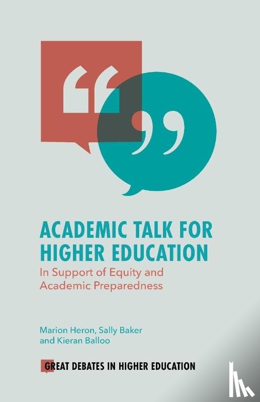 Heron, Marion (University of Surrey, Baker, Sally (University of New South Wales, Balloo, Kieran (Southern Cross University - Academic Talk for Higher Education