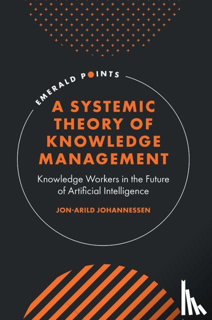 Johannessen, Jon-Arild (Kristiania University College - A Systemic Theory of Knowledge Management