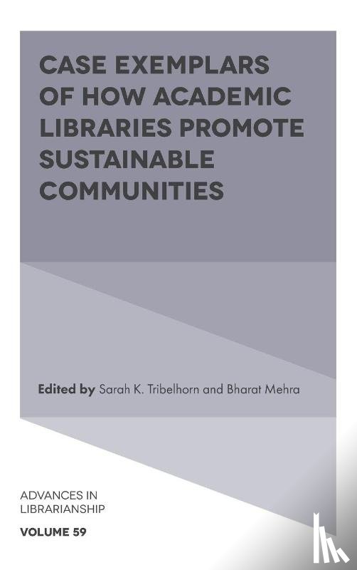  - Case Exemplars of How Academic Libraries Promote Sustainable Communities