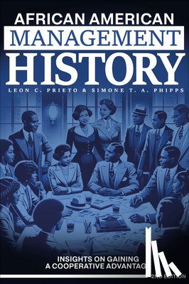Prieto, Leon C. (Clayton State University, Phipps, Simone T. A. (Middle Georgia State University - African American Management History