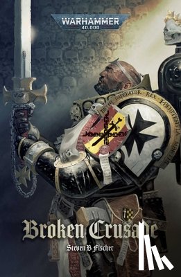 Fischer, Steven B - Broken Crusade