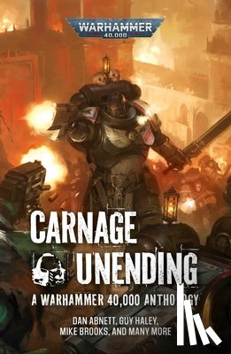 Abnett, Dan, Woolley, Justin, Wraight, Chris, Haley, Guy - Carnage Unending