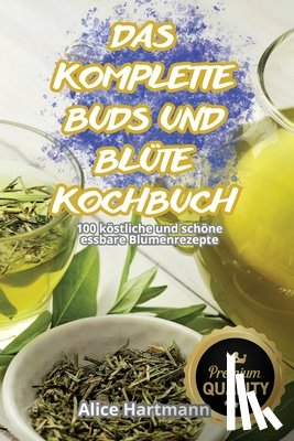 Alice Hartmann - Das Komplette Buds Und Blüte-Kochbuch